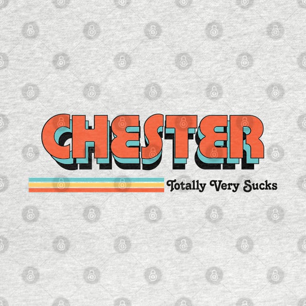 Chester - Totally Very Sucks by Vansa Design